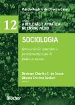 Sociologia - formação de conceitos e problematização de práticas sociais