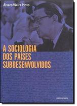 Sociologia Nos Paises Subdesenvolvidos, A - CONTRAPONTO Sociologia Nos Paises Subdesenvolvidos, A - CONTRAPONTO