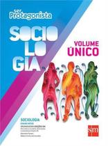 Sociologia - Protagonista - Volume Unico - Ensino Médio - Integrado - Sm - didáticos -