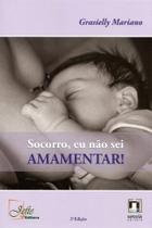 Socorro, eu não sei amamentar! Socorro, eu não sei amamentar!