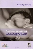 Socorro, eu não sei amamentar! - JEFTE EDITORA Socorro, eu não sei amamentar! - JEFTE EDITORA