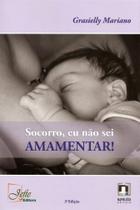Socorro, eu Não sei Amamentar! - JEFTE LIVROS DISTRIBUIDORA LIVRARIA LTDA Socorro, eu Não sei Amamentar! - JEFTE LIVROS DISTRIBUIDORA LIVRARIA LTDA