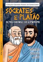 Sócrates e Platão - Os Precursores do Espiritismo Sócrates e Platão - Os Precursores do Espiritismo