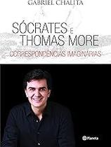 Sócrates e Thomas More - correspondência imaginári Chalita, Gabriel