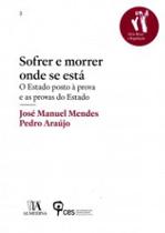 Sofrer e morrer onde se está: o Estado posto à prova e as provas do Estado - ALMEDINA BRASIL