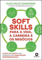 Soft Skills para a Vida, a Carreira e os Negocios: o Pulo do Gato para dese - ALTA LIFE
