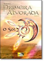 Sol, O - Vol.2 - Trilogia Primeira Alvorada - IDEA EDITORA