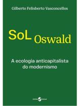 Sol oswald - a ecologia anticapitalista do modernismo Sol oswald - a ecologia anticapitalista do modernismo