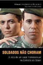 Soldados nao choram - a vida de um casal homossexual no exercito do brasil - GLOBO LIVROS