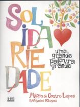 Solidariedade. Uma Grande Palavra Grande Solidariedade. Uma Grande Palavra Grande