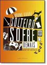 Solteiro Sofre Demais Solteiro Sofre Demais