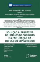 Solução Alternativa de Litígios de Consumo e a Facilitação da Defesa do Consumidor Solução Alternativa de Litígios de Consumo e a Facilitação da Defesa do Consumidor