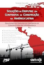 Solucoes de Disputas em Contratos de Construcao na America Latina - Solucio
