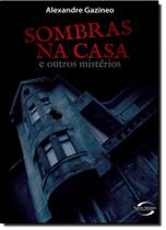 Sombras na Casa e Outros Mistérios - Coleção Novos Talentos da Literatura Brasileira