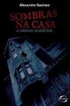 Sombras na Casa e Outros Mistérios