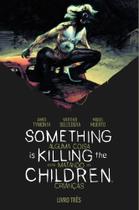 Something Is Killing The Children - Alguma Coisa Está Matando as Crianças - Vol. 03