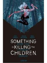 SOMETHING IS KILLING THE CHILDREN - ALGUMA COISA ESTÁ MATANDO AS CRIANÇAS: VOL. 1 - 2ª EDIÇÃO