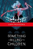 Something Is Killing The Children - Alguma Coisa Está Matando As Crianças: Vol. 1 Sortido