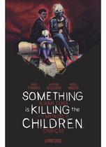 Something Is Killing The Children - Alguma Coisa Está Matando as Crianças Vol. 2 Something Is Killing The Children - Alguma Coisa Está Matando as Crianças Vol. 2