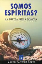Somos Espíritas Na Dúvida, Use A Bússola