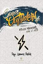 Somos Outsiders - (sem fornecedor) Somos Outsiders - (sem fornecedor)