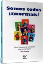 Somos todos anormais - John Ortberg