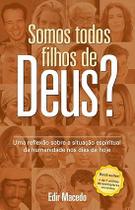 Somos todos filhos de Deus: uma reflexão sobre a situação espiritual da humanidade nos dias de hoje Somos todos filhos de Deus: uma reflexão sobre a situação espiritual da humanidade nos dias de hoje