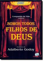 Somos Todos Filhos de Deus Somos Todos Filhos de Deus