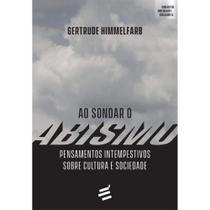 Sondar o Abismo, Ao - Pensamentos intempestivos sobre cultura e sociedade - É Realizações Editora