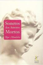 Sonetos Dos Amores Mortos - Moutinho - 1ª Ed. - Lacerda Editores Sonetos Dos Amores Mortos - Moutinho - 1ª Ed. - Lacerda Editores