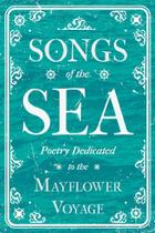 Songs of the Sea - Poetry Dedicated to the Mayflower Voyage - Ragged Hand - Read & Co.