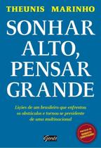 Sonhar Alto, Pensar Grande - Lições De Um Brasileiro Que Enfrentou Os Obstáculos e Tornou-se Preside