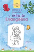 Sonho de Evangelina (O) Sonho de Evangelina (O)