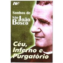 Sonhos de sao joao bosco - ceu, inferno, purgatorio - Petrus Sonhos de sao joao bosco - ceu, inferno, purgatorio - Petrus