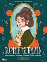 Sophie Germain - uma matemática formada às escondidas e quase esquecida Sophie Germain - uma matemática formada às escondidas e quase esquecida
