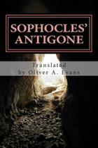 Sophocles' Antigone - A New Translation For Today's Audience