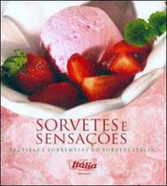 Sorvetes e sensaçoes - receitas e sobremesas do sorvete italia