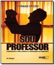 Sou professor: trabalhando a autoestima e a motiva - Wak