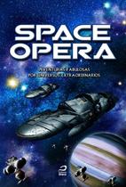 Space Opera - Aventuras Fabulosas Por Universos Extraordinários - Draco Editora