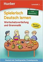 Spielerisch Deutsch lernen. Neue Geschichten. Wortschatzvertiefung und Grammatik. Lernstufe 3. -