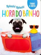 Splash! splash! hora do banho - toque e sinta Splash! splash! hora do banho - toque e sinta