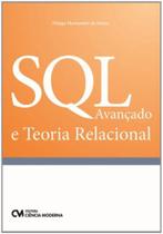 Sql avancado e teoria relacional - CIENCIA MODERNA Sql avancado e teoria relacional - CIENCIA MODERNA