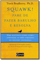 Squawk! pare de fazer barulho e resolva