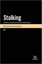 Stalking - parametros da tipificacao e o bem-juridico da integridade psiquica