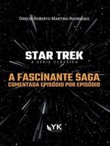 Star trek - a fascinante saga comentada episódio por episódio