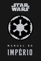 Star Wars - Manual do Império Star Wars - Manual do Império