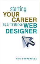 Starting Your Career As A Freelance Web Designer Vol. 1 Starting Your Career As A Freelance Web Designer Vol. 1