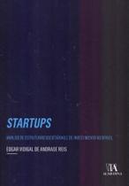 Startups - Análise de Estruturas Societárias e de Investimento no Brasil-01ed/18 - ALMEDINA