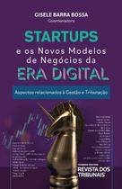 Startups e os novos modelos de negocios da era digital - REVISTA DOS TRIBUNAIS RT