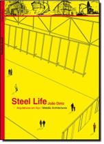 Steel Life: Arquiteturas em Aco - Metallic Architectures